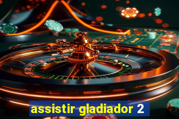 assistir gladiador 2